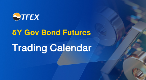 5Y Gov Bond Futures Trading Calendar - TFEX : Thailand Futures Exchange