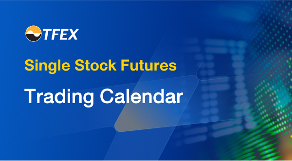 Single Stock Futures Trading Calendar TFEX : Thailand Futures Exchange Single Stock Futures Trading Calendar TFEX : Thailand Futures Exchange