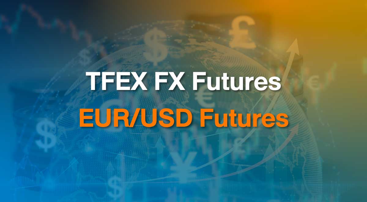 TFEX FX Futures EUR/USD Futures TFEX Thailand Futures Exchange