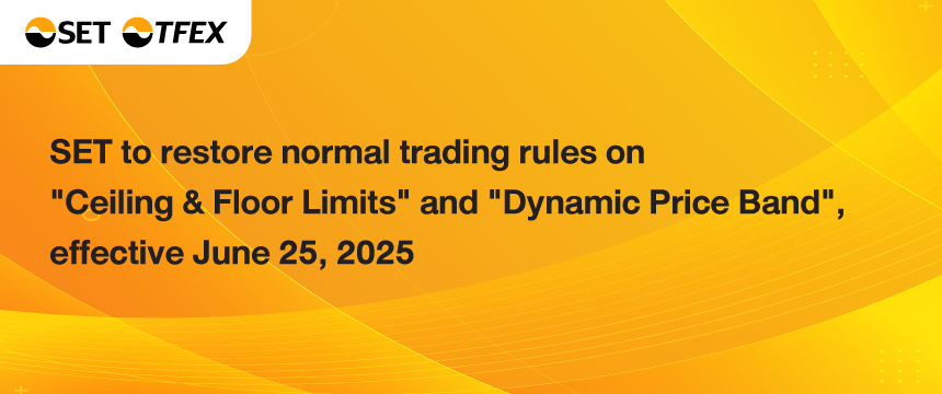 SET to restore normal trading rules on “Ceiling & Floor Limits” and “Dynamic Price Band”, effective June 25, 2025